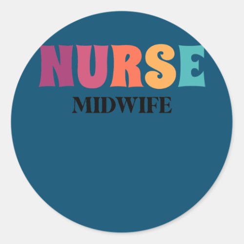 Nurse Midwife Appreciation Week Health Nursing Classic Round Sticker