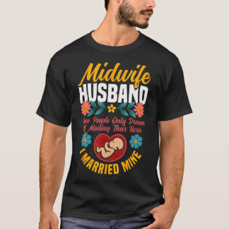 Nurse Midwife Birth Worker Husband Wife Midwife T-Shirt