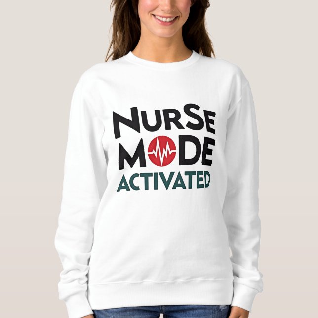 Nurse Mode Activated Funny Sweatshirt (Front)