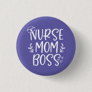 Nurse Mom Boss Button