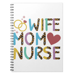 Nurse Mom Wife Love Notebook