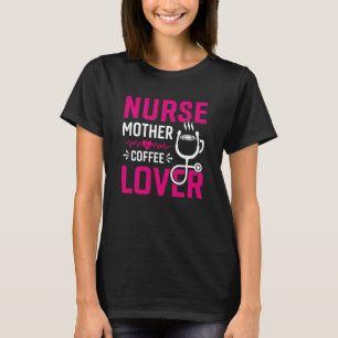 Nurse Mother Coffee T-Shirt