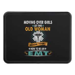 Nurse Moving Over Girls Let This Old Woman EMT Hitch Cover