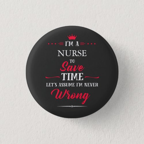 Nurse Never Wrong Button