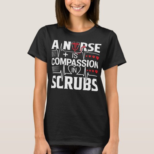 Nurse Nursery A Nurse Is Compassion in Scrubs 67 M T_Shirt