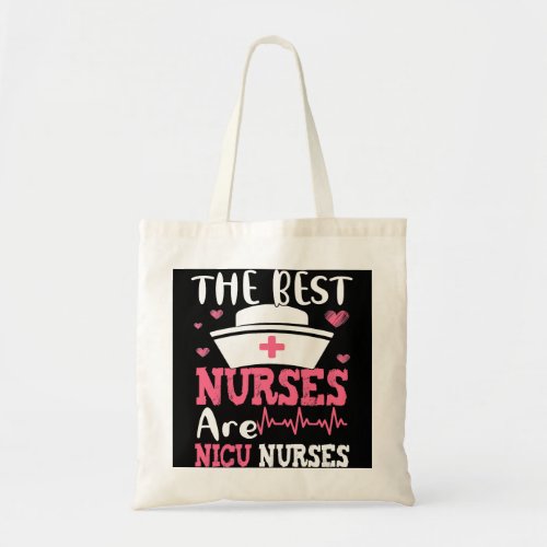 Nurse Nursery Best Nurses Are NICU Nurses Neonatal Tote Bag