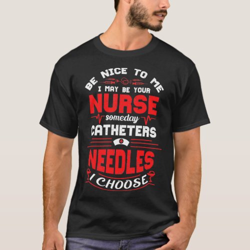 Nurse Nursing Catheters Needles T_Shirt