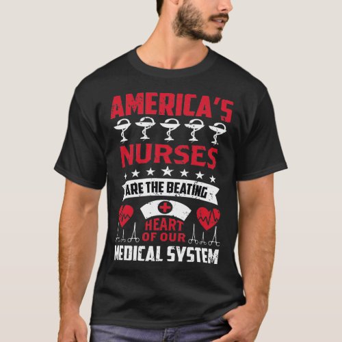 Nurse Nursing Nurses Are The Beating Heart Of Our  T_Shirt