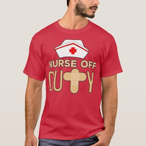 Nurse Off Duty 1 T_Shirt