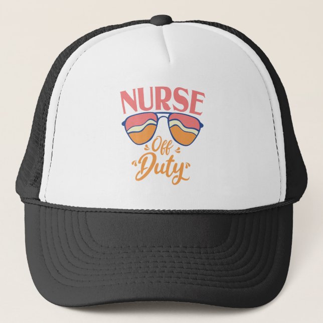 Nurse Off Duty Funny Summer Beach Holiday Break Trucker Hat (Front)