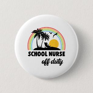 Nurse Off Duty Rainbow End Of School Year  Button