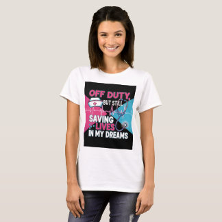 Nurse off duty T-shirt - funny shirt