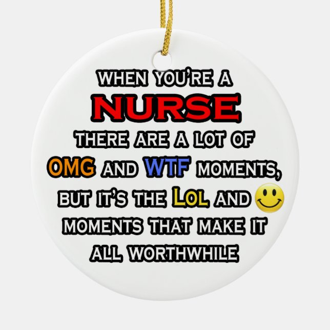 Nurse ... OMG WTF LOL Ceramic Ornament (Front)