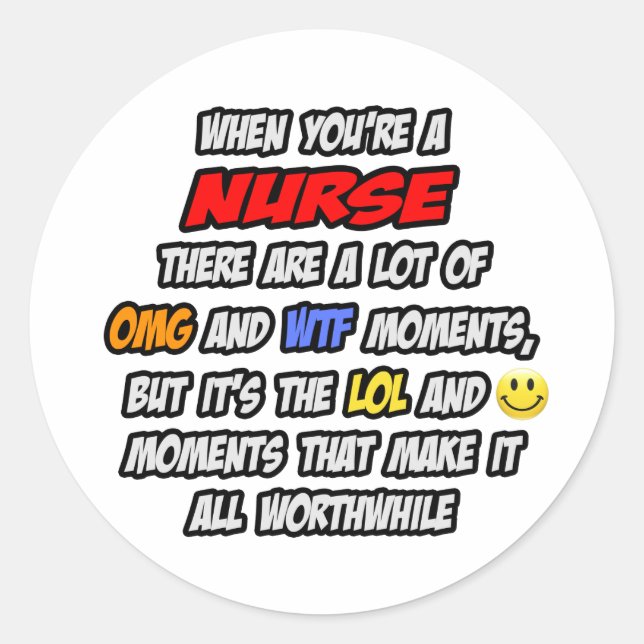 Nurse .. OMG WTF LOL Classic Round Sticker (Front)