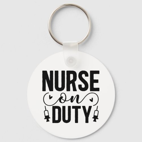  Nurse On Duty Quote Keychain