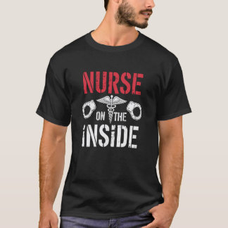 Nurse On The Inside, Jail Prison Corrections Nursi T-Shirt