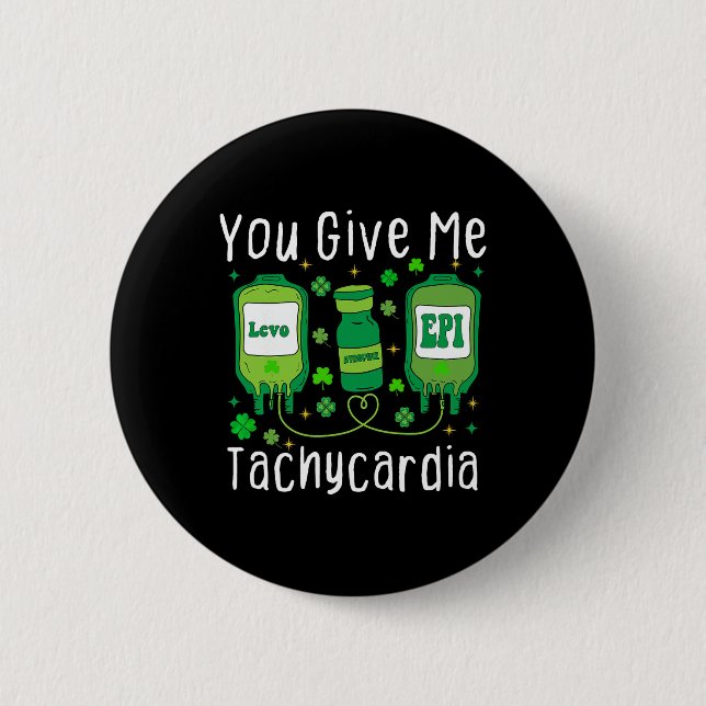 Nurse Patricks Day You Give Me Tachycardia  Button (Front)