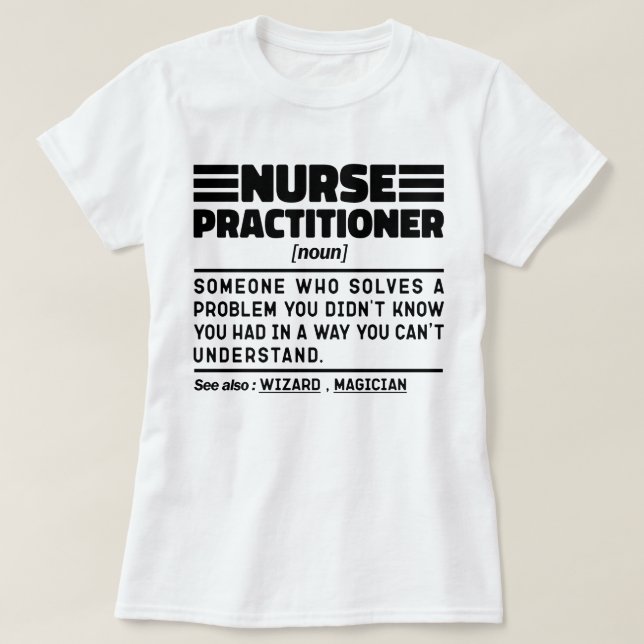 Nurse Practitione Noun Medicine Worker Sarcasm T-Shirt (Design Front)