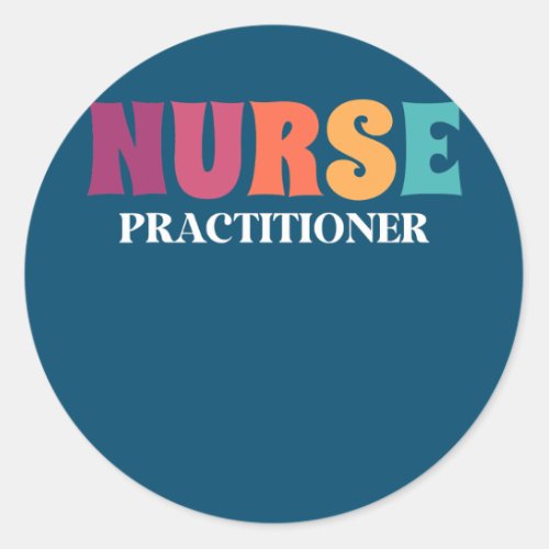 Nurse practitioner Appreciation Week Health Classic Round Sticker