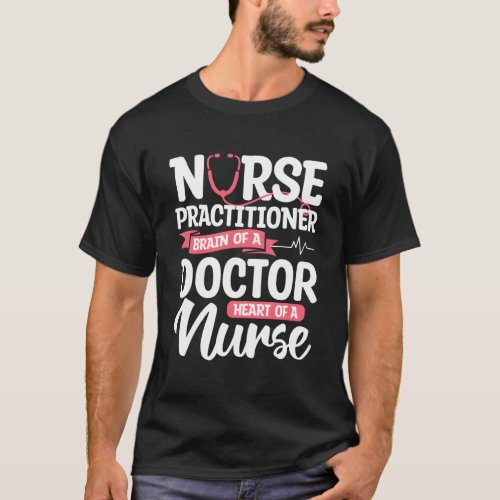 Nurse Practitioner Brain Of A Doctor He Of A Nurse T_Shirt