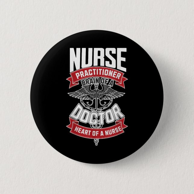 Nurse Practitioner - Brain Of A Doctor, Heart Of Button (Front)