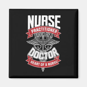 Nurse Practitioner - Brain Of A Doctor, Heart Of Magnet