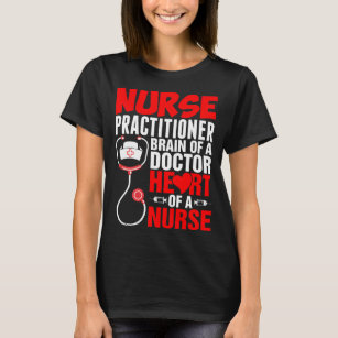 Nurse Practitioner Brain Of A Doctor Heart Tshirt