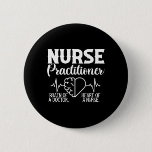 Nurse Practitioner Brain Of Doctor Heart Of Nurse  Button