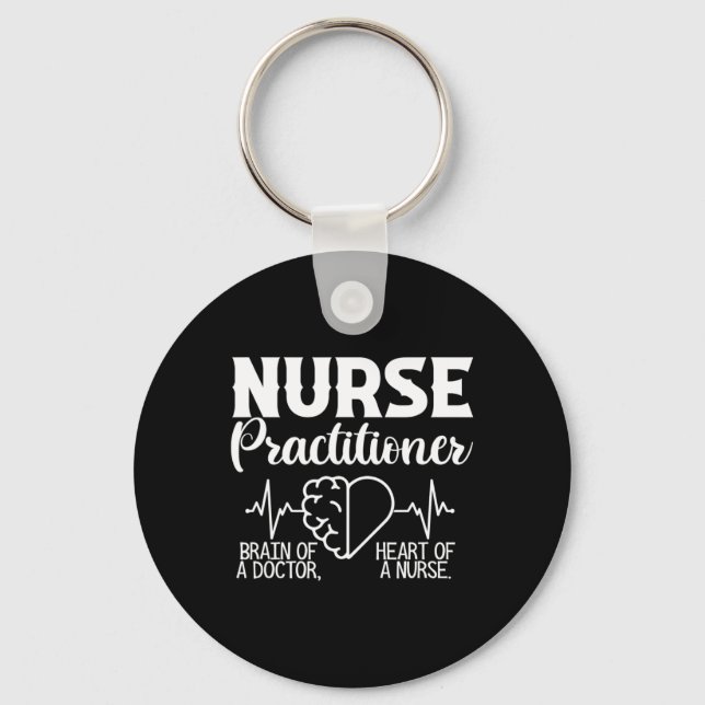 Nurse Practitioner Brain Of Doctor Heart Of Nurse  Keychain (Front)