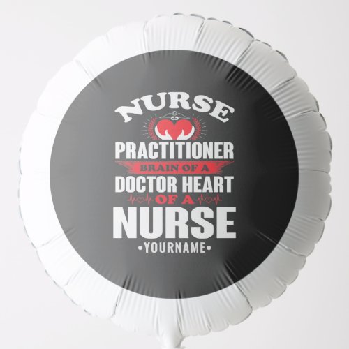 Nurse Practitioner Brains Of A Doctor Heart Of Balloon