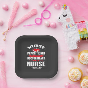 Nurse Practitioner Brains Of A Doctor Heart Of Paper Plates