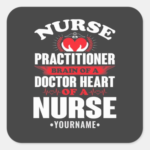 Nurse Practitioner Brains Of A Doctor Heart Of Square Sticker