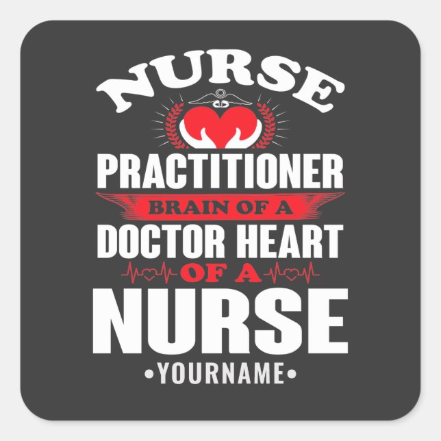 Nurse Practitioner Brains Of A Doctor Heart Of Square Sticker (Front)