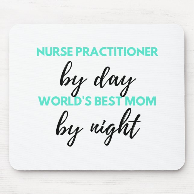 Nurse Practitioner By Day World's Best Mom 2 Mouse Pad (Front)