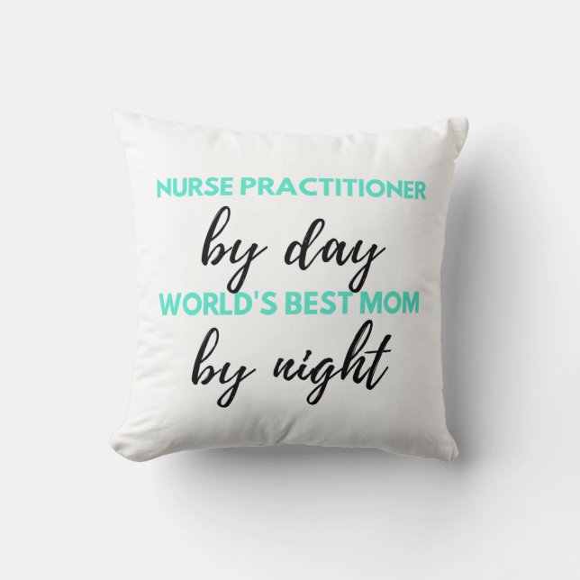 Nurse Practitioner By Day World's Best Mom 2 Throw Pillow (Front)