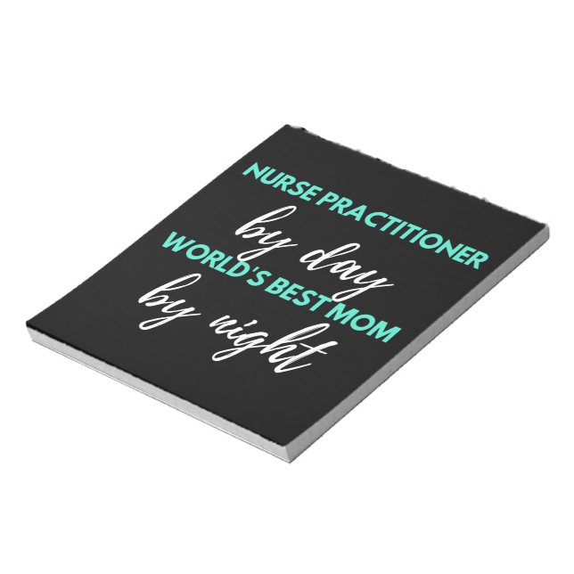 Nurse Practitioner By Day World's Best Mom Notepad (Rotated)