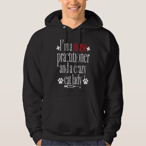 Nurse Practitioner Crazy Cat Lady Mothers Day Pres Hoodie