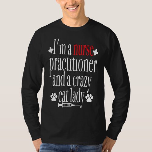 Nurse Practitioner Crazy Cat Lady Mothers Day Pres T_Shirt