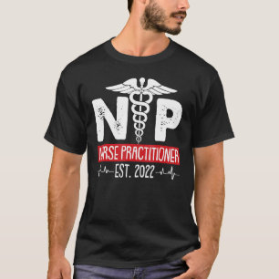 Nurse Practitioner Est 2022 Graduation Grad Studen T-Shirt