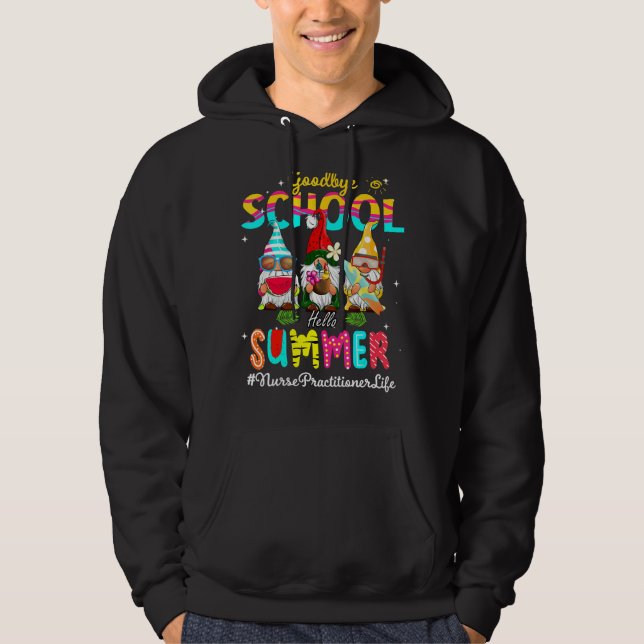 Nurse Practitioner Gnome Goodbye School Hello Summ Hoodie (Front)