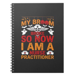 Nurse Practitioner Halloween Broom Broke Design_1 Notebook
