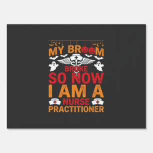 Nurse Practitioner Halloween Broom Broke Design_1 Sign