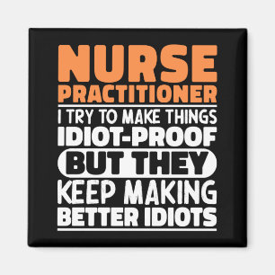 Nurse Practitioner I Try To Make Things Funny Cute Magnet