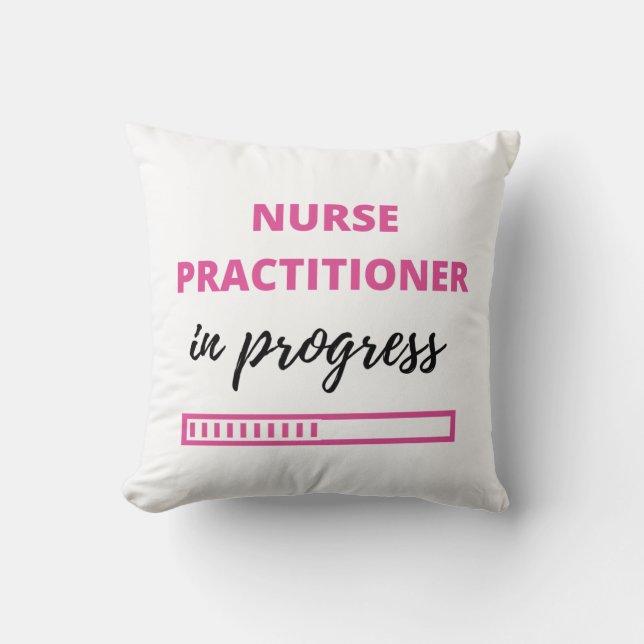 Nurse Practitioner In Progress 2 Throw Pillow (Front)