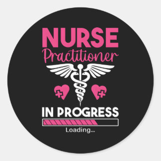 Nurse Practitioner In Progress Np Nursing Student  Classic Round Sticker