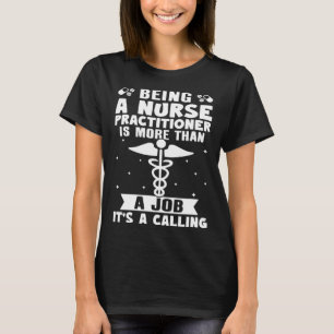 Nurse Practitioner Is More Than A Job It s A Calli T-Shirt
