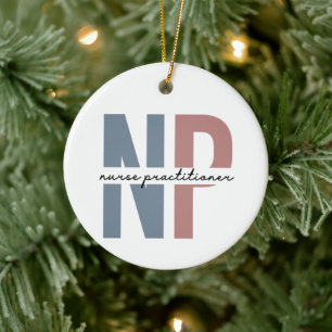 Nurse Practitioner NP nurse appreciation gifts Ceramic Ornament