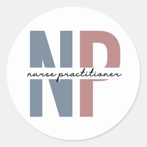 Nurse Practitioner NP nurse appreciation gifts Classic Round Sticker