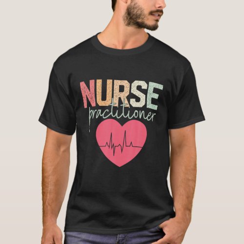 Nurse Practitioner Nursing NP RN Nurses Appreciati T_Shirt