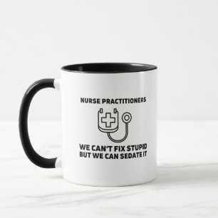 Nurse practitioners sedate stupid mug